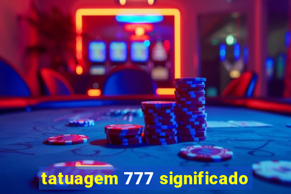 tatuagem 777 significado